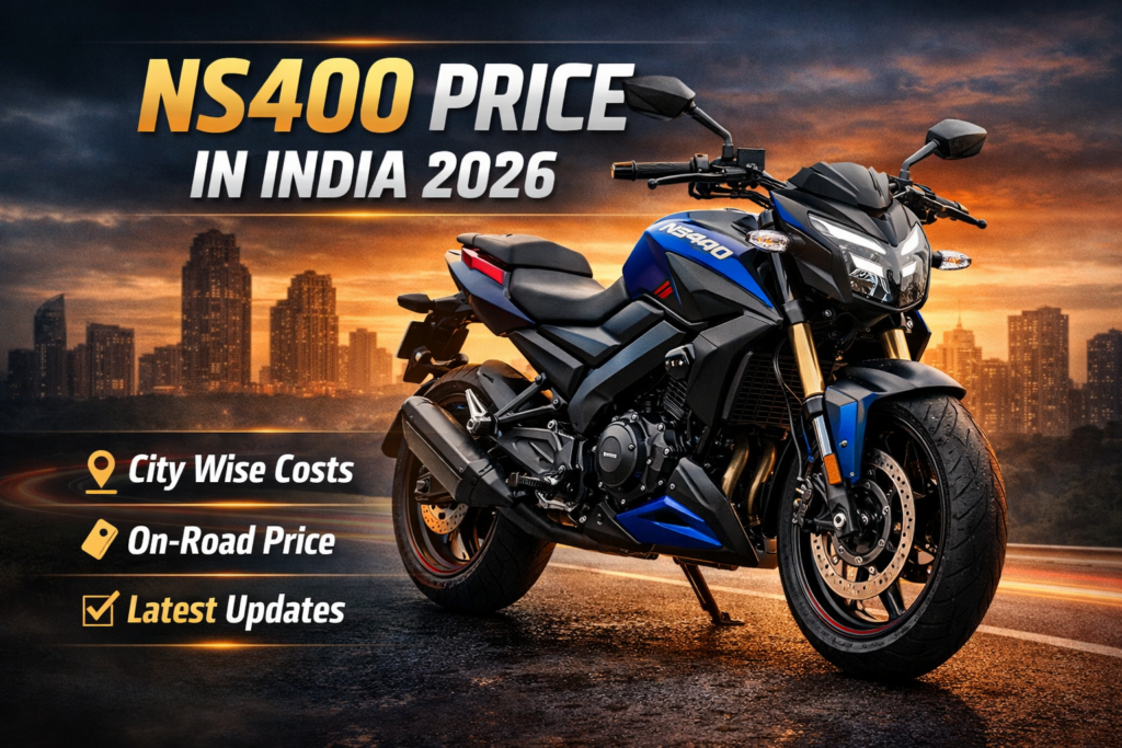 NS400 Price 2026 in India – On Road Price, City Wise Cost & Latest Updates