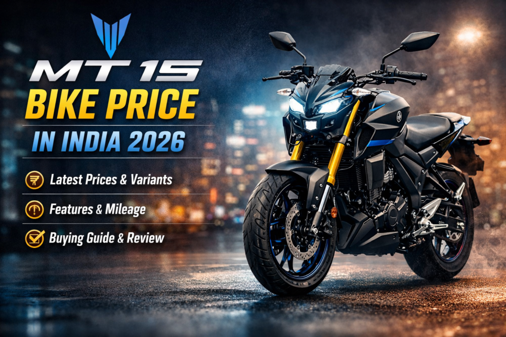 MT 15 Bike Price in India 2026: Complete Details, Features, Mileage & Buying Guide